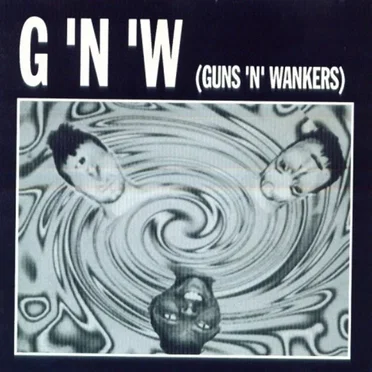 G ’N ’W by Guns ’n’ Wankers - album cover