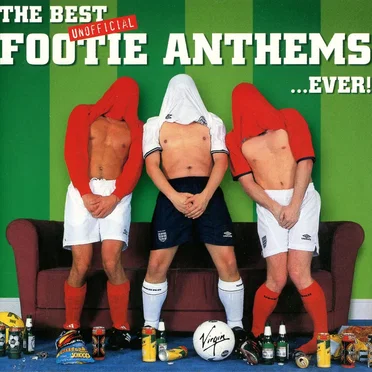 The Best Unofficial Footie Anthems …Ever! by Various Artists - album cover