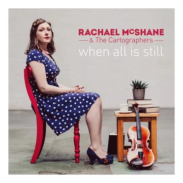 When All Is Still by Rachael McShane and the Cartographers - album cover