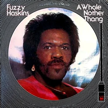 A Whole Nother Thang by Fuzzy Haskins - album cover