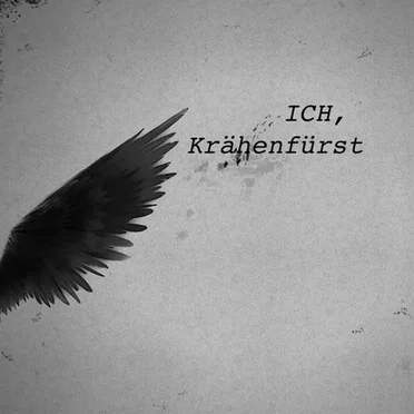 Ich, Krähenfürst