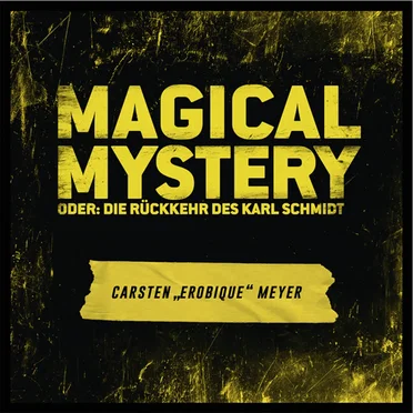 Magical Mystery oder: die Rückkerhr des Karl Schmidt