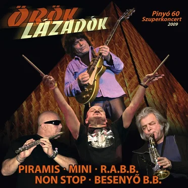 Örök lázadók: Pinyó 60 szuperkoncert by Various Artists - album cover