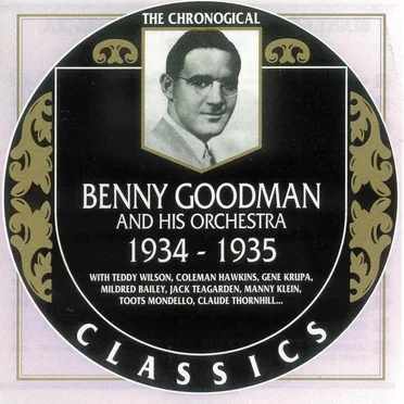 The Chronological Classics: Benny Goodman and His Orchestra 1934-1935