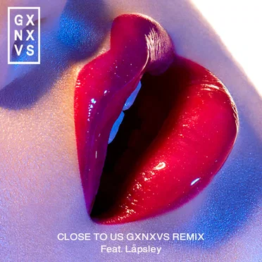Close to Us (GXNXVS remix)