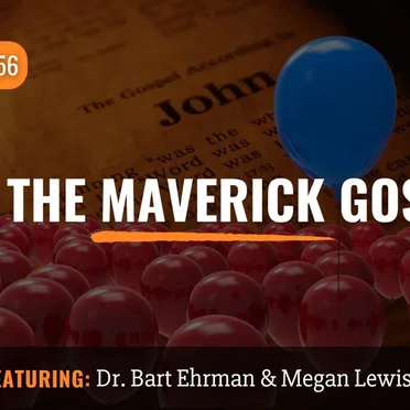 Misquoting Jesus with Bart Ehrman #156, “John the Maverick Gospel” by Bart D. Ehrman - album cover