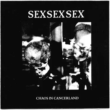 Chaos in Cancerland by Sex Sex Sex - album cover