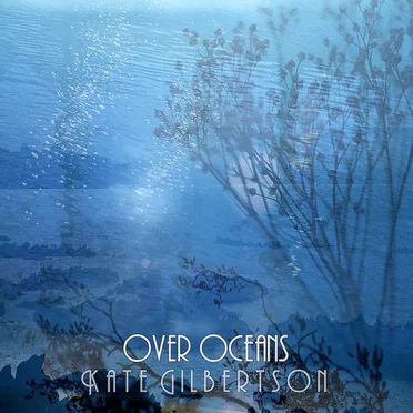 Over Oceans by Kate Gilbertson - album cover