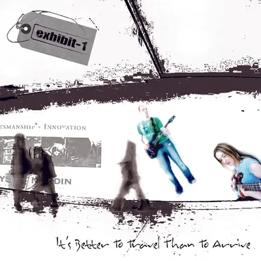 It's Better to Travel Than to Arrive by exhibit-1 - album cover