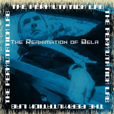 The Reanimation of Bela by The Permutation Lab - album cover