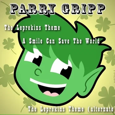 The Leprekins Theme / A Smile Can Save the World / The Leprekins Theme (alternate)