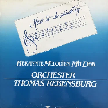 Heut’ ist der schönste Tag... by Orchester Thomas Rebensburg - album cover