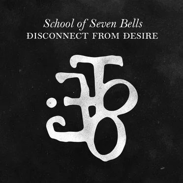 Disconnect From Desire by School of Seven Bells - album cover