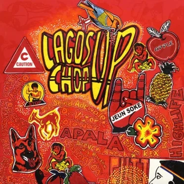 Lagos Chop Up - Fuji & Afrobeat, Highlife & Juju by Various Artists - album cover