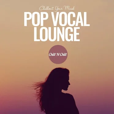 Pop Vocal Lounge (Chillout Your Mind) by Various Artists - album cover