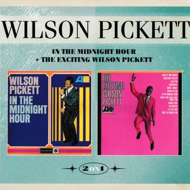 In the Midnight Hour + The Exciting Wilson Pickett