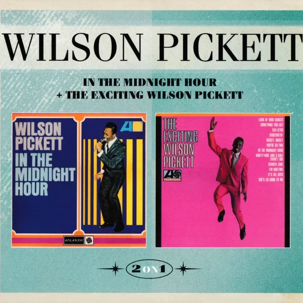 In the Midnight Hour + The Exciting Wilson Pickett