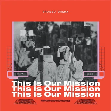 This Is Our Mission by Spoiled Drama - album cover
