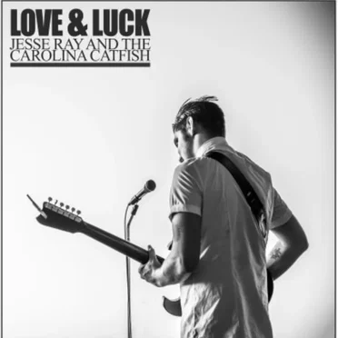 Love & Luck by Jesse Ray and the Carolina Catfish - album cover