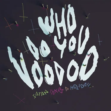 Who Do You Voodoo by Satan Takes a Holiday - album cover