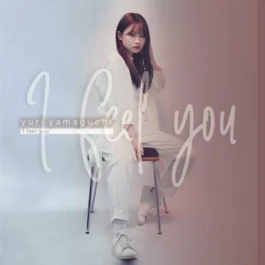 I feel you by 山口ゆり - album cover