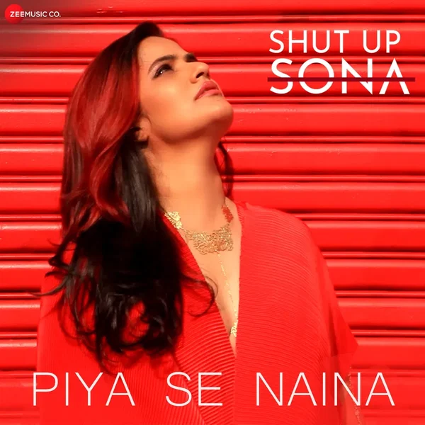 Piya Se Naina (From “Shut Up Sona”)