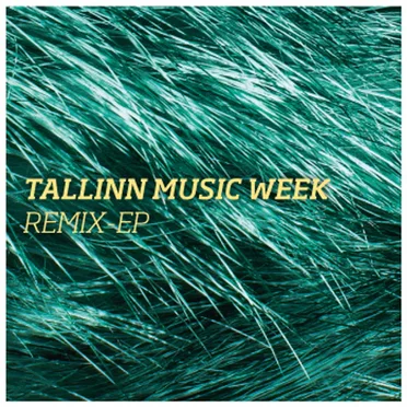 Tallinn Music Week Remix-EP by Various Artists - album cover