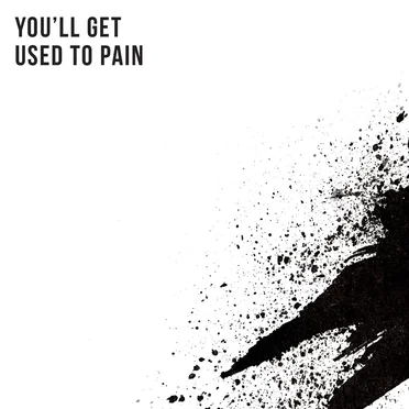 You’ll Get Used to Pain