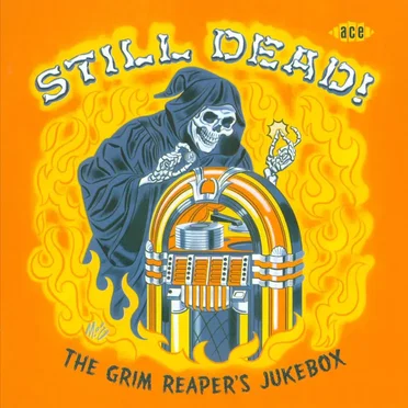 Still Dead! The Grim Reaper's Jukebox by Various Artists - album cover