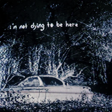 I’m Not Dying to Be Here