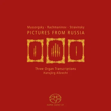 Pictures From Russia: Three Organ Transcriptions