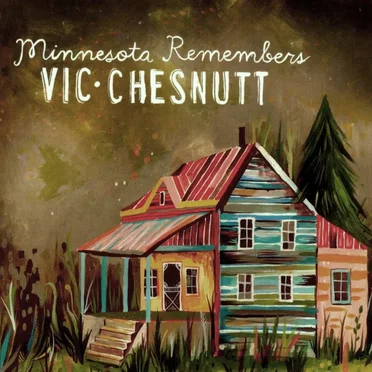 Minnesota Remembers Vic Chesnutt by Various Artists - album cover