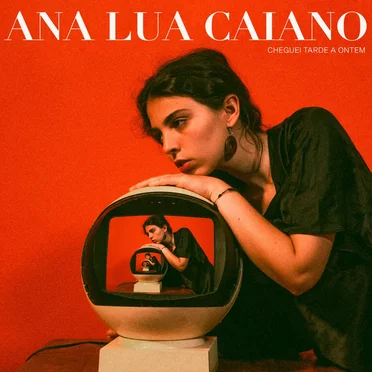 Cheguei Tarde A Ontem by Ana Lua Caiano - album cover