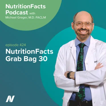 Nutrition Facts with Dr. Greger #424, “NutritionFacts Grab Bag 30” by Michael Greger - album cover
