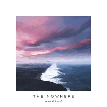 The Nowhere by Денис Стельмах - album cover