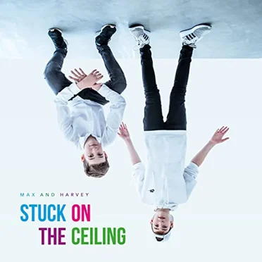 Stuck on the Ceiling by Max & Harvey - album cover