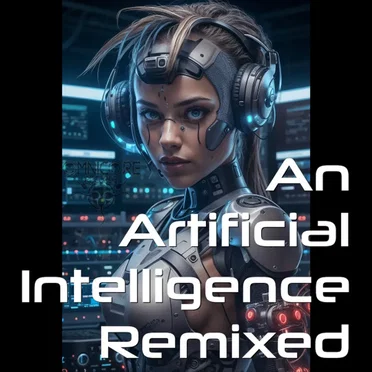 An Artificial Intelligence Remixed