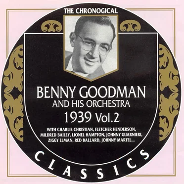 The Chronological Classics: Benny Goodman and His Orchestra 1939, Volume 2