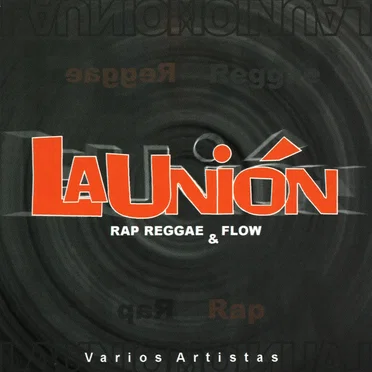 La unión: Rap reggae & flow by Various Artists - album cover