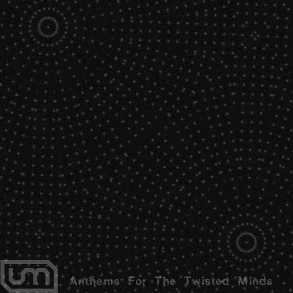 Anthems for the Twisted Minds
