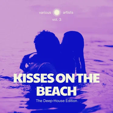 Kisses on the Beach (The Deep‐House Edition), Vol. 3 by Various Artists - album cover