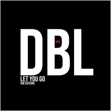 Let You Go (BK Edition)