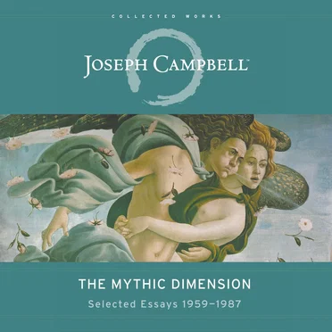 The Mythic Dimension: Selected Essays, 1959–1987 by Joseph Campbell - album cover