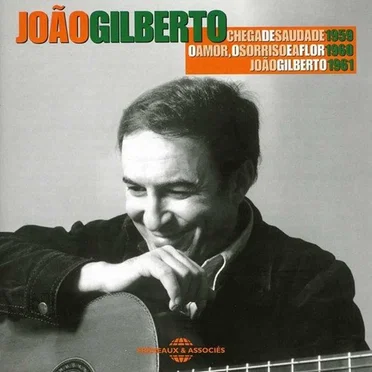 Chega de saudade 1959 / O amor, o sorriso e a flor 1960 / João Gilberto 1961