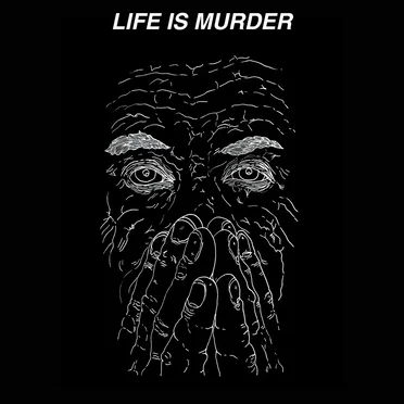 LIFE IS MURDER