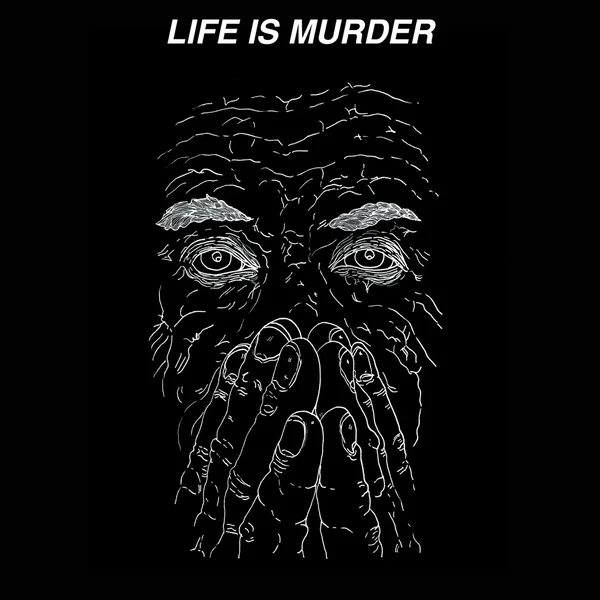 LIFE IS MURDER