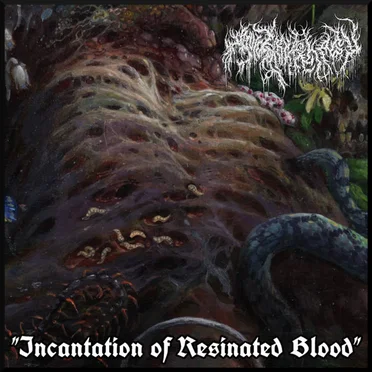 Incantation of Resinated Blood