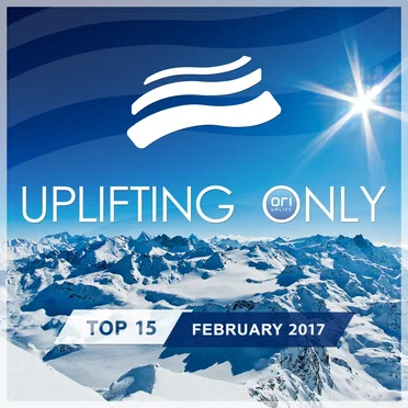 Uplifting Only: Top 15: February 2017 by Various Artists - album cover