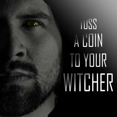 Toss a Coin to Your Witcher
