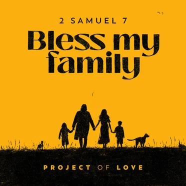 2 Samuel 7 - Bless My Family